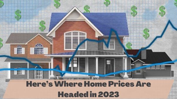 Here’s Where Home Prices Are Headed in 2023