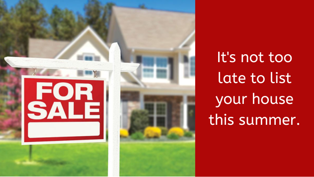 Don’t Wait Till The End of Summer to Sell Your House