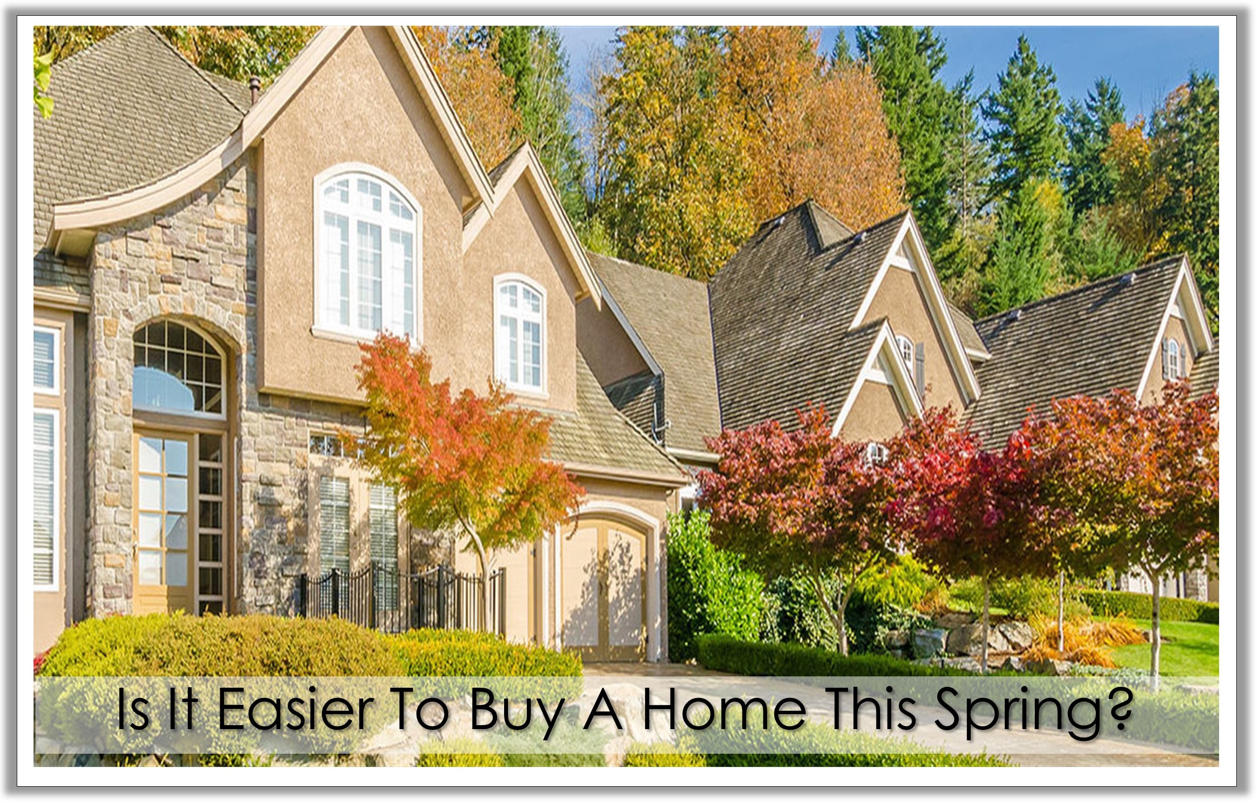 Is It Easier To Buy A Home This Spring?