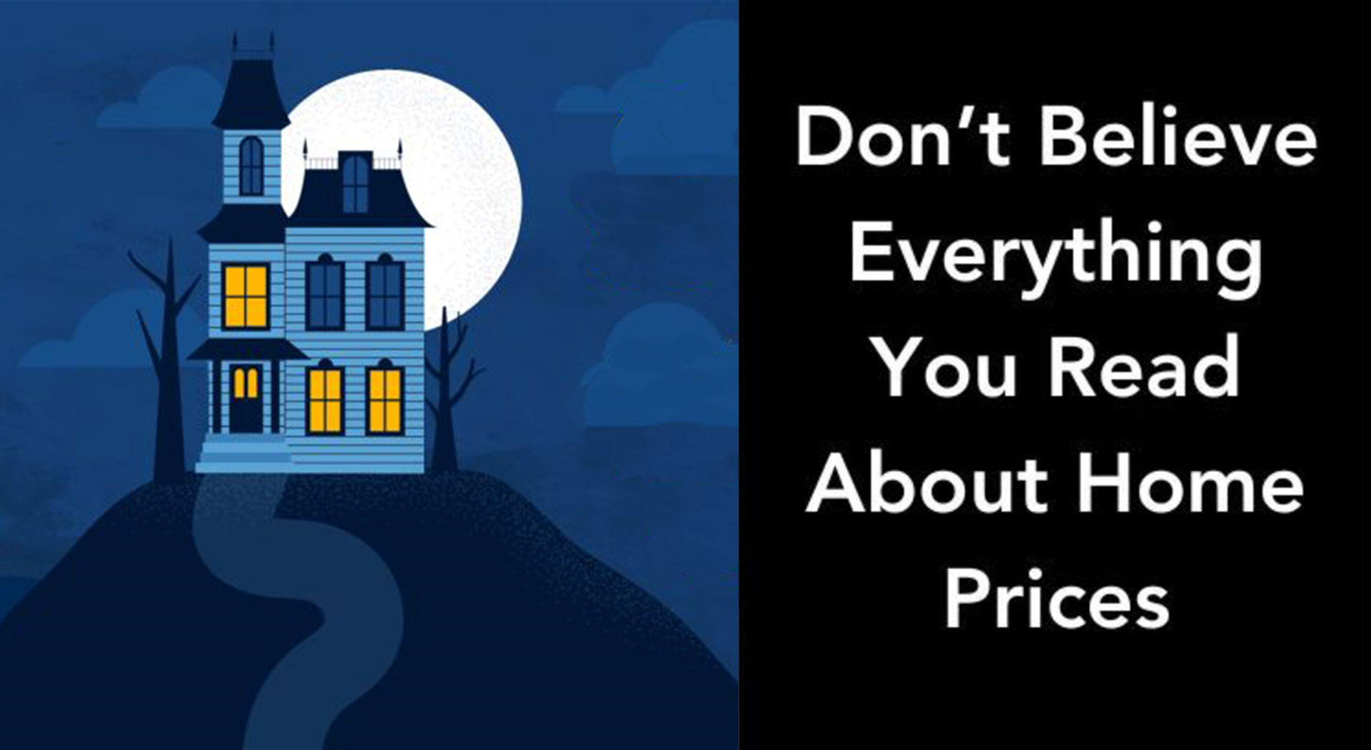 Don’t Believe Everything You Read About Home Prices