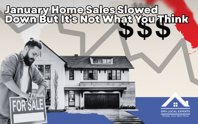 January Home Sales Slowed Down But It’s Not What You Think