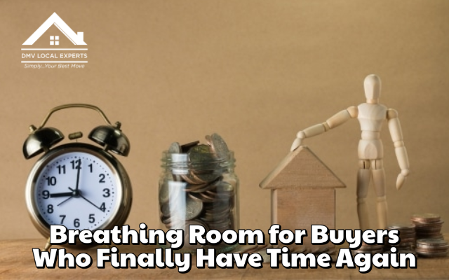 Breathing Room for Buyers Who Finally Have Time Again