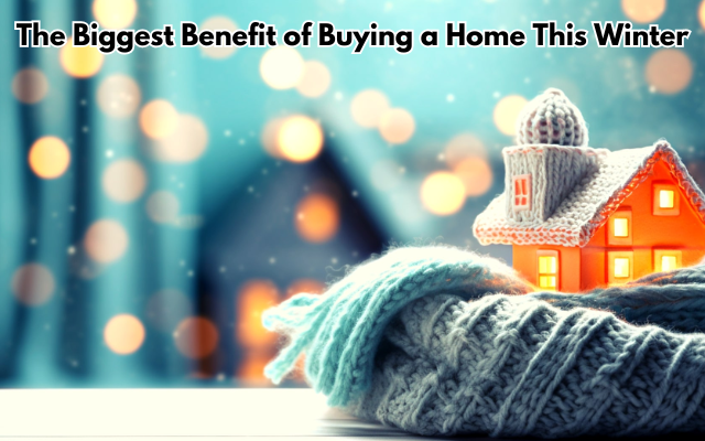 The Biggest Benefit of Buying a Home This Winter