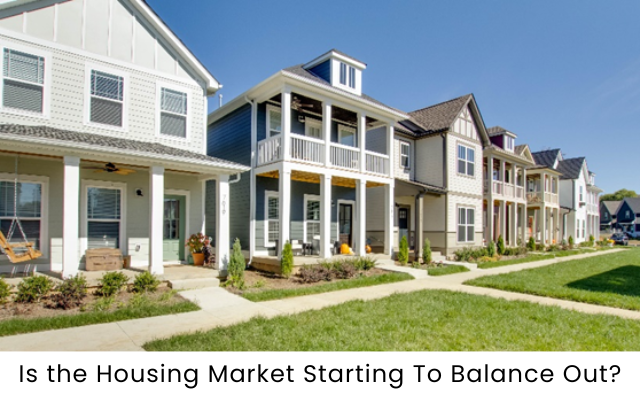 Is the Housing Market Starting To Balance Out