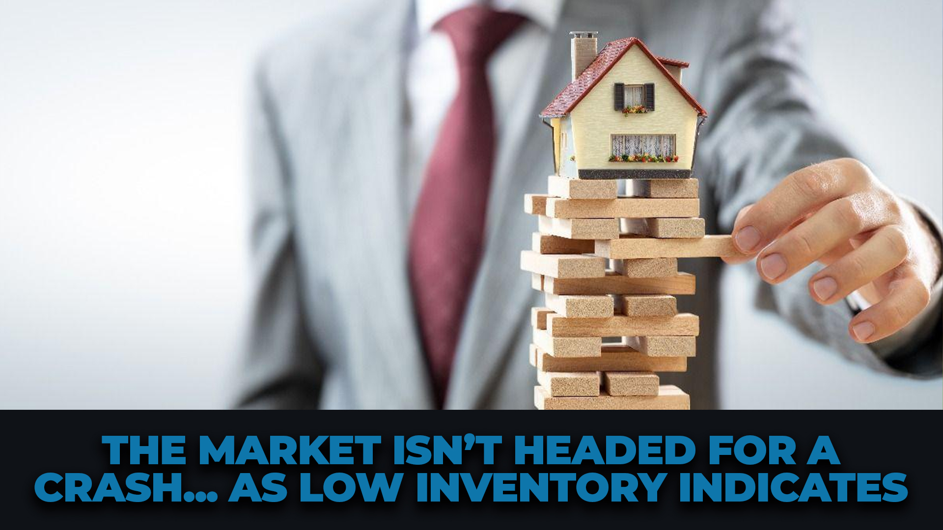 The Market Isn’t Headed for a Crash... as Low Inventory Indicates