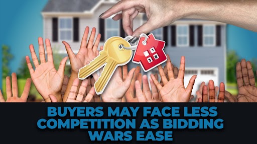 Buyers May Face Less Competition as Bidding Wars Ease