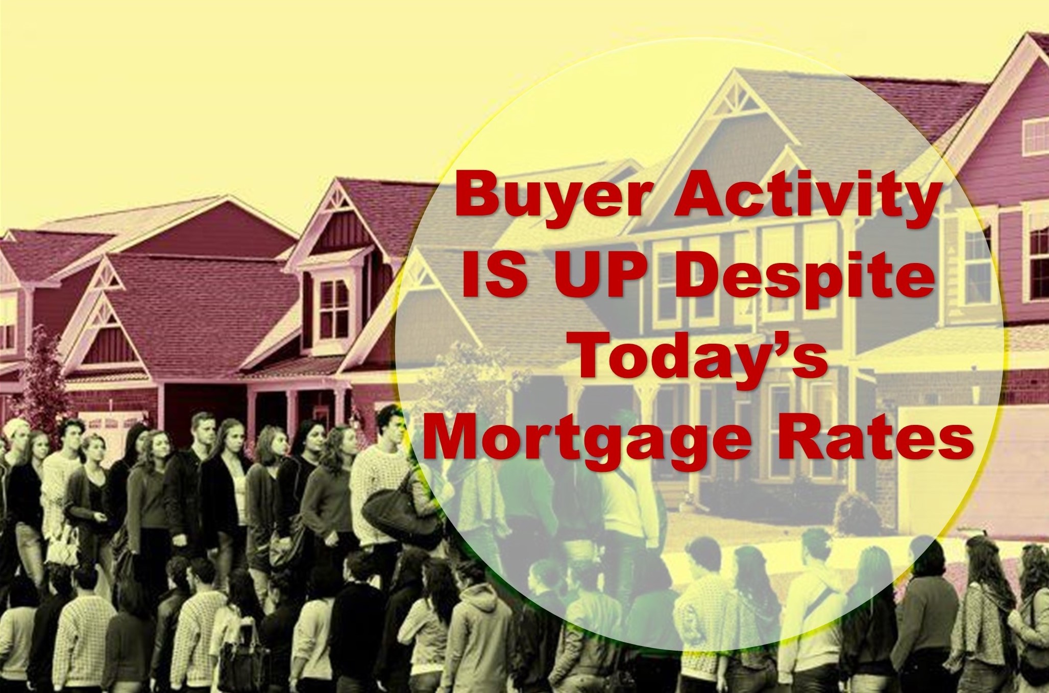 Buyer Activity Is Up Despite Today's Mortgage Rates