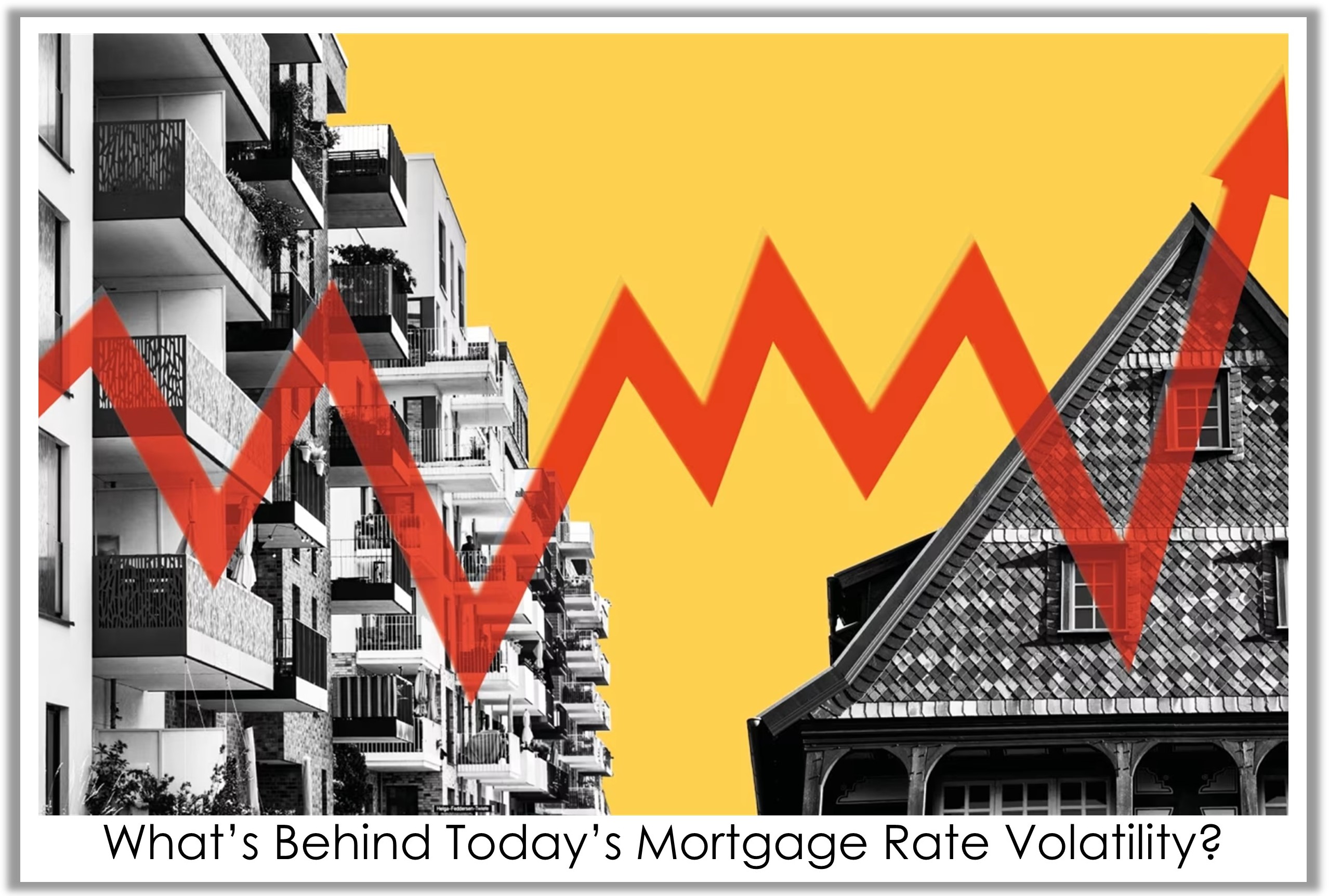 What’s Behind Today’s Mortgage Rate Volatility?